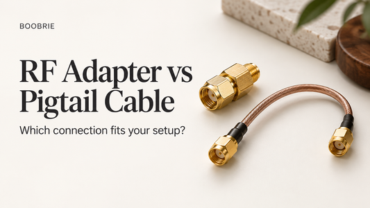 RF Adapter vs Pigtail Cable: Which Should You Choose for Your Antenna Setup?